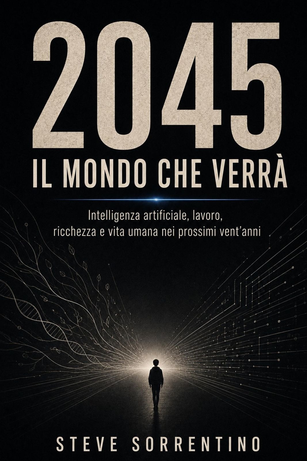 Copertina del libro 2045 - Il mondo che verrà, di Steve Sorrentino